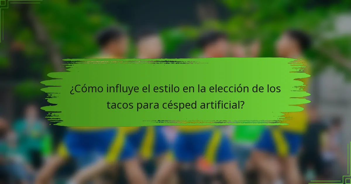 ¿Cómo influye el estilo en la elección de los tacos para césped artificial?