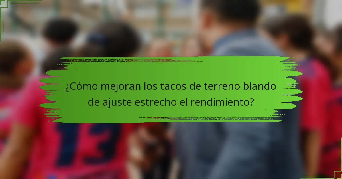 ¿Cómo mejoran los tacos de terreno blando de ajuste estrecho el rendimiento?
