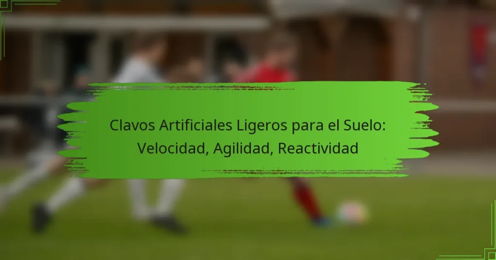 Clavos Artificiales Ligeros para el Suelo: Velocidad, Agilidad, Reactividad
