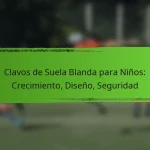 Clavos de Suela Blanda para Niños: Crecimiento, Diseño, Seguridad