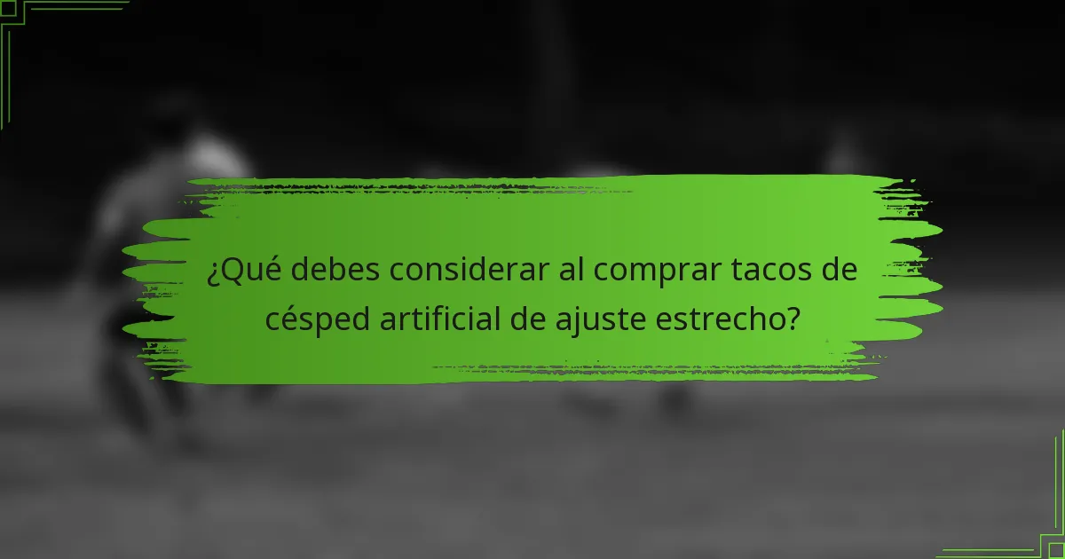 ¿Qué debes considerar al comprar tacos de césped artificial de ajuste estrecho?