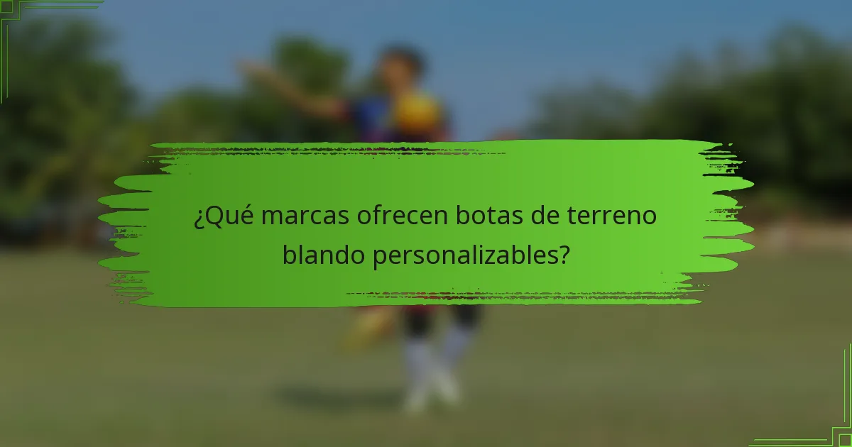 ¿Qué marcas ofrecen botas de terreno blando personalizables?