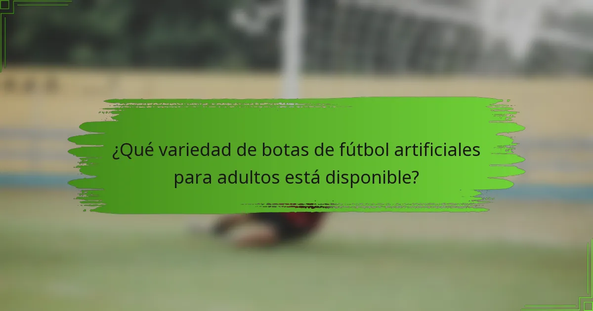 ¿Qué variedad de botas de fútbol artificiales para adultos está disponible?